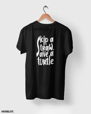 Skip a straw, save a turtle printed t shirt
